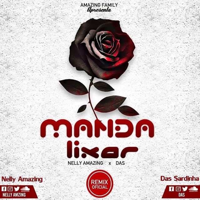 Nelly Amazing  Manda Lixar Feat. Das "Rap" || Download Mp3