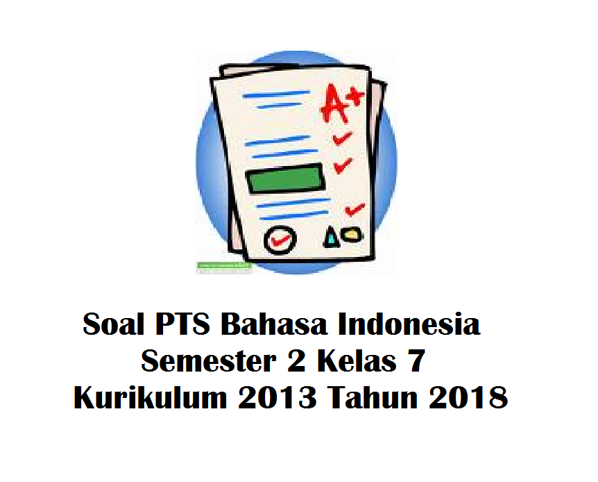 Soal PTS Bahasa Indonesia Semester 2 Kelas 7 K13 Tahun 2018 File