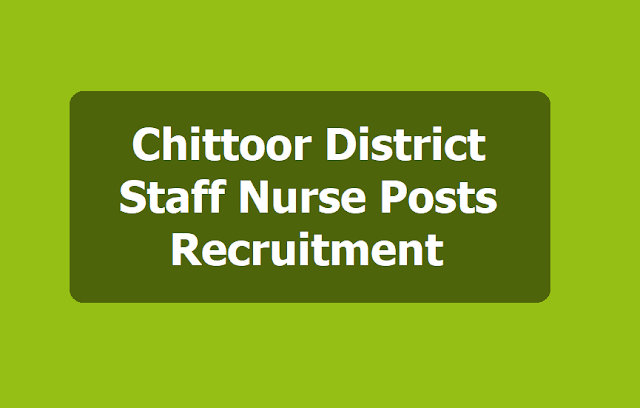 Chittoor Staff Nurse Posts Recruitment 2019, Application Form Chittoor Staff Nurse Posts