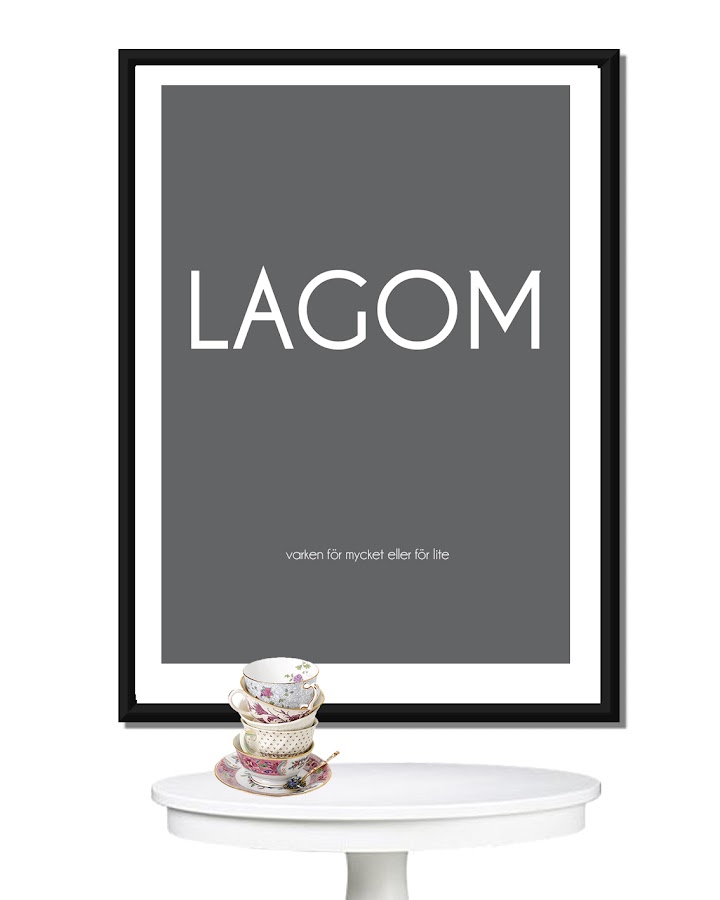 Lagom no tiene traducción, viene a significar "la cantidad justa"