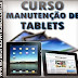 Curso Manutenção em Tablets 2014 Torrent