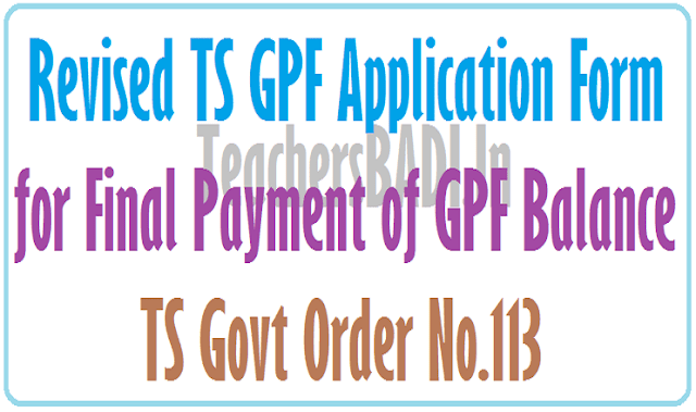 Revised TS GPF Application Form for Final payment of GPF Balance-GO.113 new TS GPF Application Form,Final payment of GPF Balance,GO.113