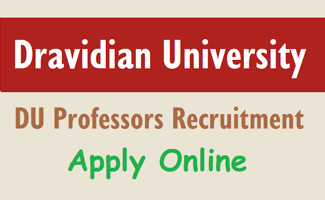 Dravidian University Assistant Professors 2018 Recruitment dravidian university du teaching,non teaching,profoessors,assistant proffessors,associate professors recruitment 2018,hall tickets,du application form,last date for applying of du recruitment