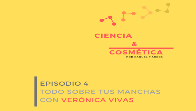 Podcast de Ciencia y Cosmética con Raquel Marcos y Veronica Vivas sobre manchas