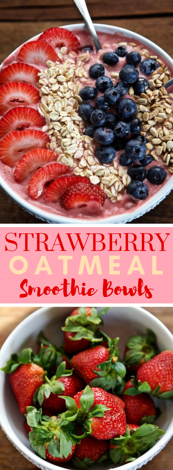 STRAWBERRY OATMEAL SMOOTHIE BOWL STRAWBERRY OATMEAL SMOOTHIE BOWL