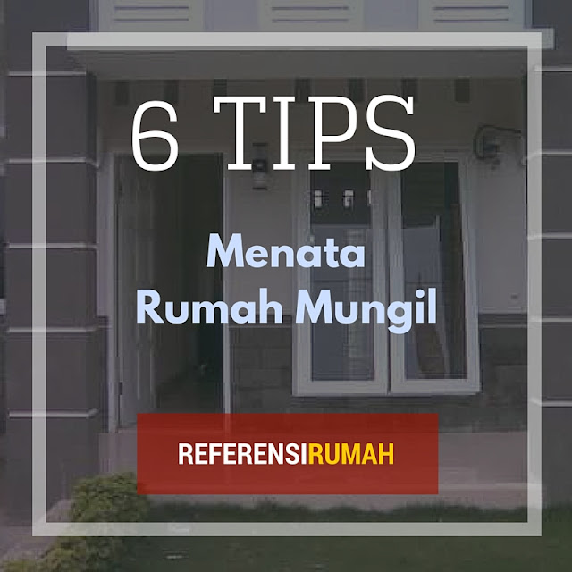 Bingung Menata Rumah Mugil? Ikuti Saja 6 Tips Menata Rumah Mungil Berikut Ini