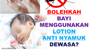 Ketika bayi diberikan lotion anti nyamuk dewasa. Bolehkah?