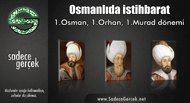 Osmanlıda istihbarat 1.Osman 1.Orhan 1.Murad dönemi
