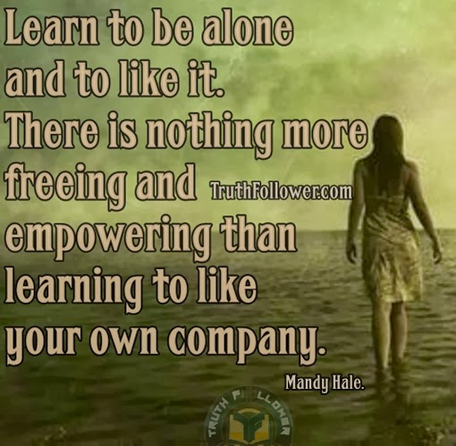 Learn+to+be+alone+and+to+like+it+Quotes