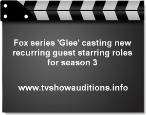 Fox series 'Glee' casting new recurring guest starring roles for season 3 1