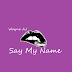 (Music): Wayne AJ - Say My Name