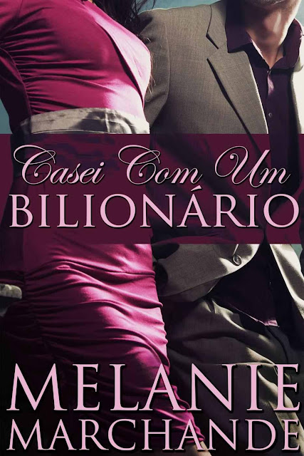 Casei Com Um Bilionário Melanie Marchande