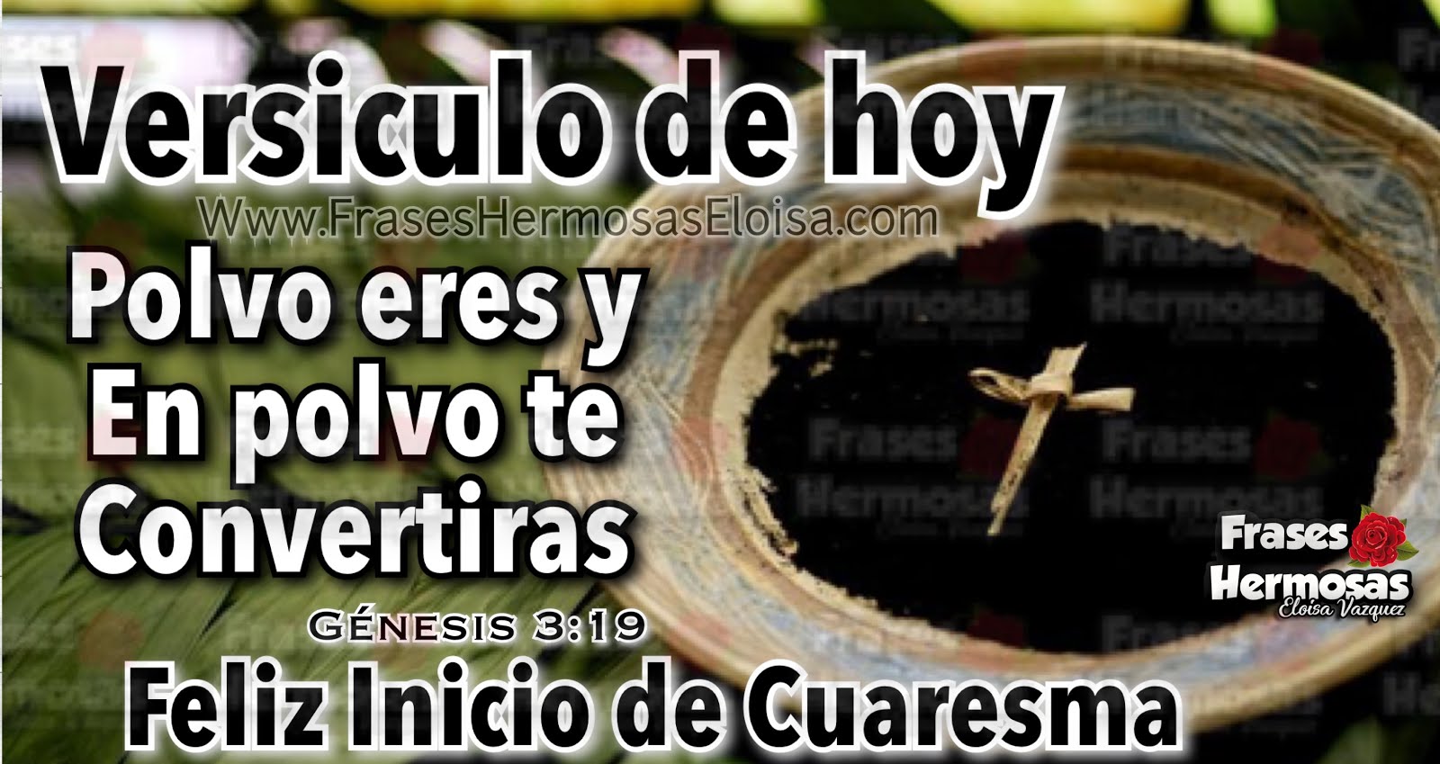 Frases Hermosas Eloisa Polvo eres y en polvo te convertirás Frases Hermosas Eloisa Polvo eres y en polvo te convertirás