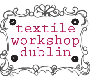 Textile Workshop Dublin