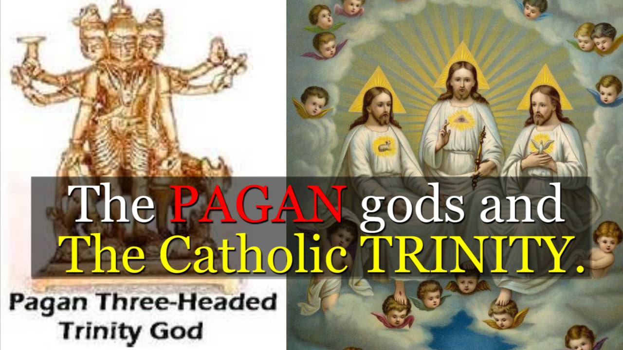 The PAGANS gods and The Catholic TRINITY.