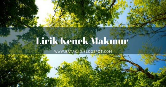 Lirik Kenek Makmur Dan Arti Nabasa Trio Batak Id