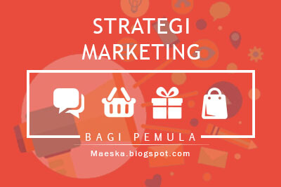 Strategi Marketing Bagi Pemula Yang Layak Dicoba