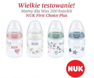 Do przetestowania 200 butelek NUK First Choice Plus Konkurs