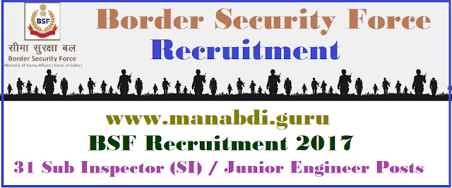 BSF Recruitment 2017 Border Security Force 31 Sub Inspector (SI) / Junior Engineer Posts BSF Jobs, BSF Recruitment, BSF SI, bsf.nic.in, Junior Engineer, latest jobs, Govt Jobs, Police Jobs