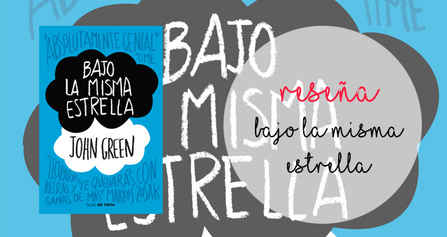 Bajo la Misma Estrella, John Green Bajo la Misma Estrella, John Green