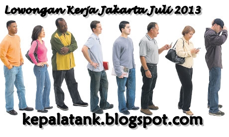 Lowongan Kerja Jakarta Juli 2013