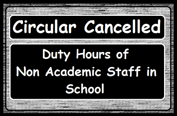 Circular Cancelled : Duty Hours - Non Academic Staff in School