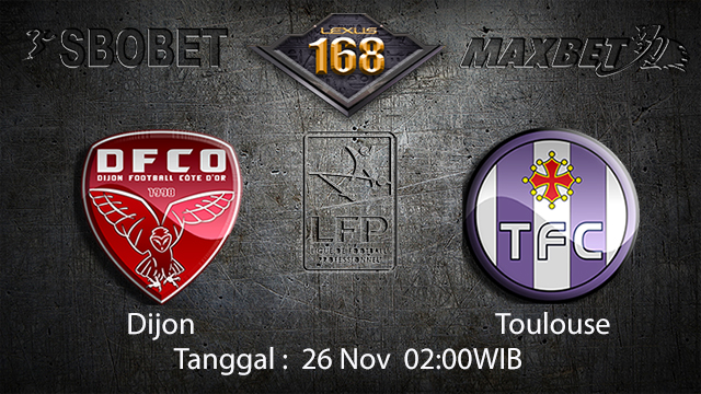 PREDIKSIBOLA - PREDIKSI TARUHAN BOLA DIJON VS TOULOUSE 26 NOVEMBER 2017 (LIGUE 1)