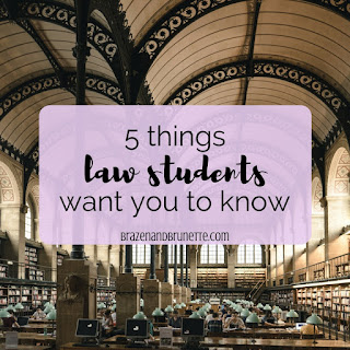 5 things law students want you to know | brazenandbrunette.com
