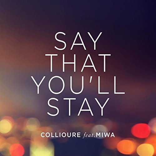 [Single] Collioure feat. Miwa – Say That You’ll Stay (2015.04.16/MP3/RAR)