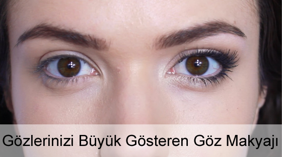 Gözleri Büyük Gösteren Makyaj Nasıl Yapılır? Gözleri Büyük Gösteren Makyaj Nasıl Yapılır?