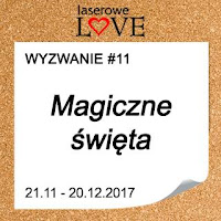 http://laserowelove.blogspot.com/2017/11/wyzwanie-11-magiczne-swieta.html