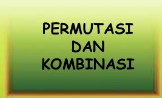 Penjelasan Perbedaan Permutasi dan Kombinasi Matematika, Contoh Soal dan Pembahasan Lengkap Penjelasan Perbedaan Permutasi dan Kombinasi Matematika, Contoh Soal dan Pembahasan Lengkap