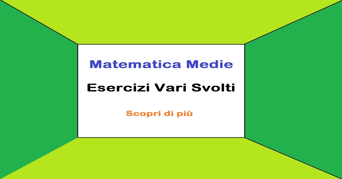 Matematica Scuola Media: Esercizi Svolti (PDF stampabili)