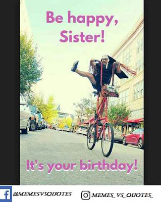 Happy birthday sister meme It's your birthday