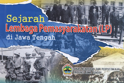 Sejarah Lembaga Pemasyarakatan (LP) Penjara di Jawa Tengah