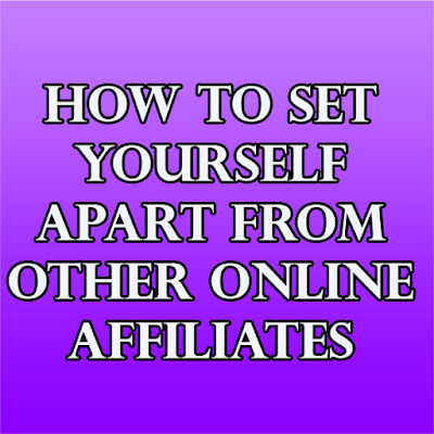 How to Set Yourself Apart From Other Online Affiliates