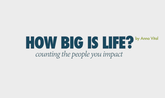 Image: How Big is Life? Counting The People You Impact