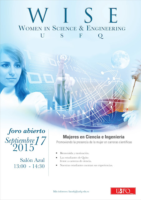 EL POLITÉCNICO-USFQ INVITA AL FORO ABIERTO "WISE: WOMEN IN SCIENCE & ENGINEERING" 17 de septiembre, 13H00. Salón Azul.