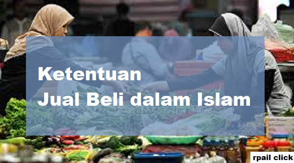 ketentuan jual beli dalam islam ketentuan jual beli dalam islam