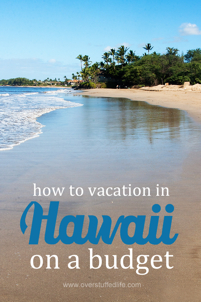 How to Vacation in Hawaii on a Budget Overstuffed