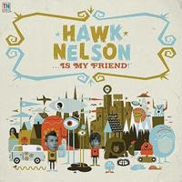 [2008] - Hawk Nelson Is My Friend