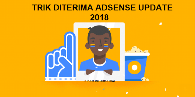 Trik Diterima Adsense Update 2018 Terbaru - JOKAM INFORMATIKA