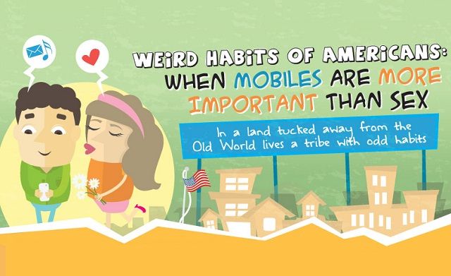 Image: Weird Habits of Americans When Mobiles are More Important Than Sex #infographic