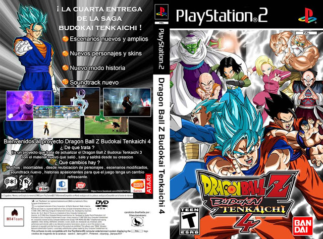 Dragon Ball Z Budokai Tenkaichi 4 Beta 5 PS2 cover Descargar Dragon Ball Z Budokai Tenkaichi 4 Beta 5 para PlayStation 2 en formato ISO región NTSC y PAL en Español multilenguaje por MEGA sin torrent. Es un mod de Dragon Ball Z Budokai Tenkaichi 3 desarrollado por fans para fans los cuales integran las actualizaciones de la nueva seria Dragon Ball Super. Se integran los personas nuevos al igual que plantillas y zonas de batalla.