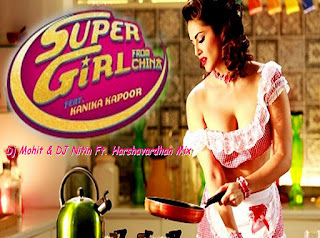 -Download-listen-lyrics-Super-Girl-From-China-Dj-Mohit-DJ-Nitin-Ft.-Harshavardhan-mp3-songs-download-indiandjremix