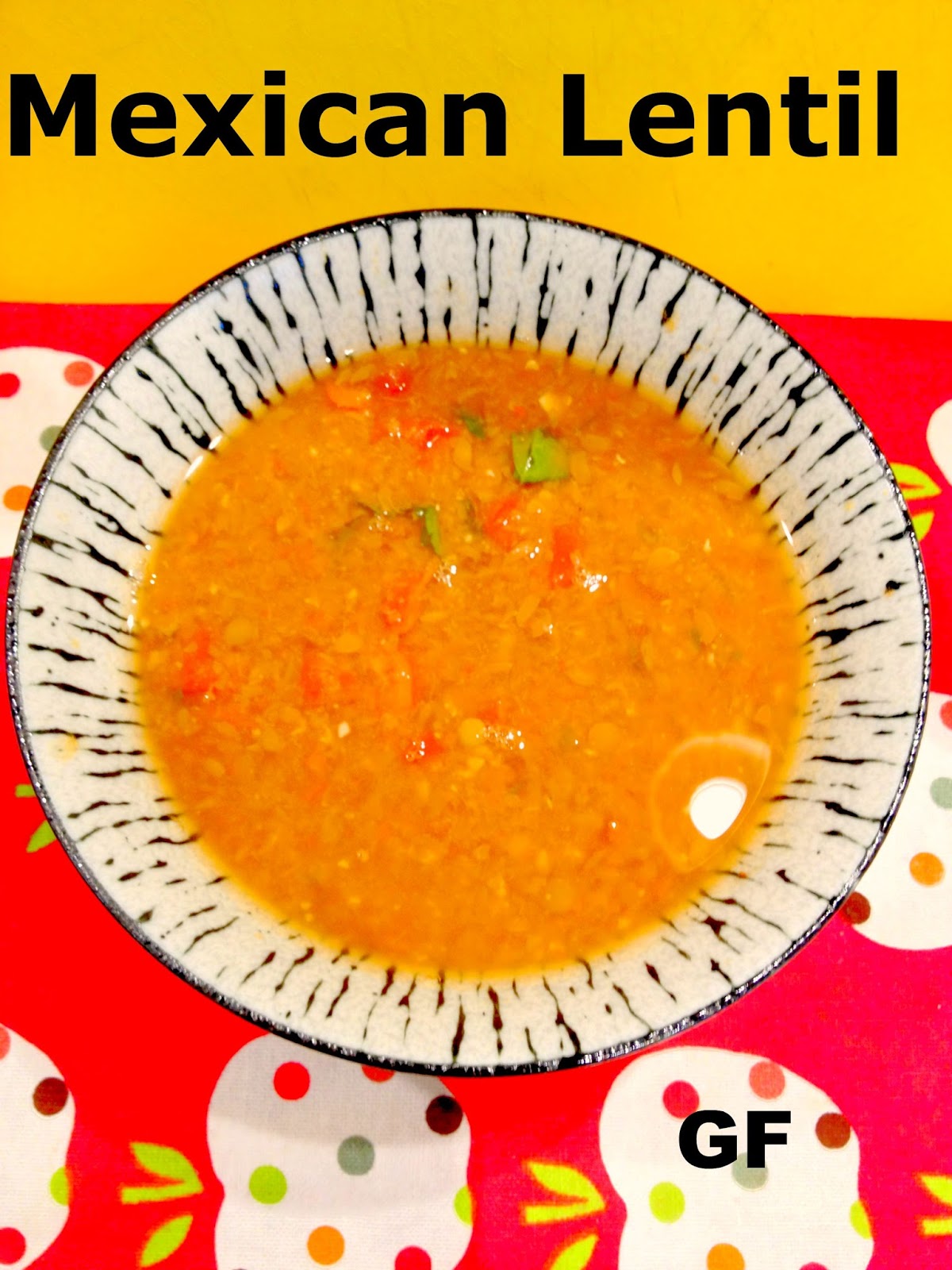 Gluten Free AZ Mexican Lentil Soup ( Vegan)