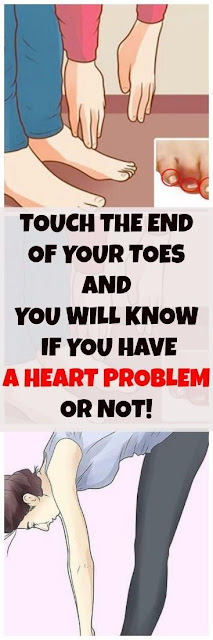 TOUCH THE END OF YOUR TOES AND YOU WILL KNOW IF YOU HAVE A HEART PROBLEM OR NOT