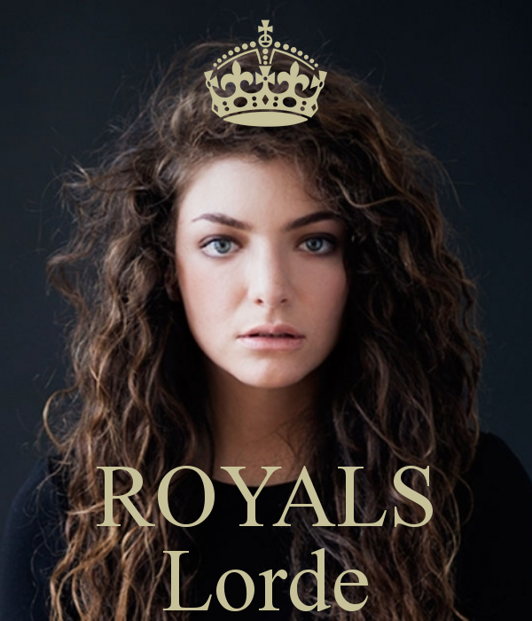 RIU is ME: Lorde – Royals (Arti Lagu)