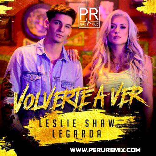 Leslie Shaw Feat Legarda Volverte A Ver [ Daniel Bellido ] 2017