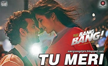 Bang Bang - Tu Meri Hindi Lyrics Sung By Vishal Dadlani features Hrithik Roshan and Katrina Kaif